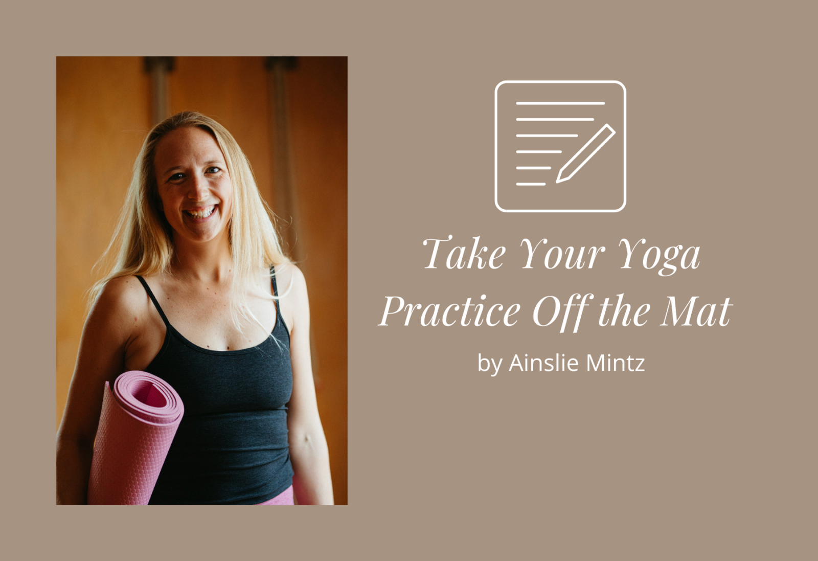 Take Your Yoga Practice Off the Mat by Ainslie Mintz